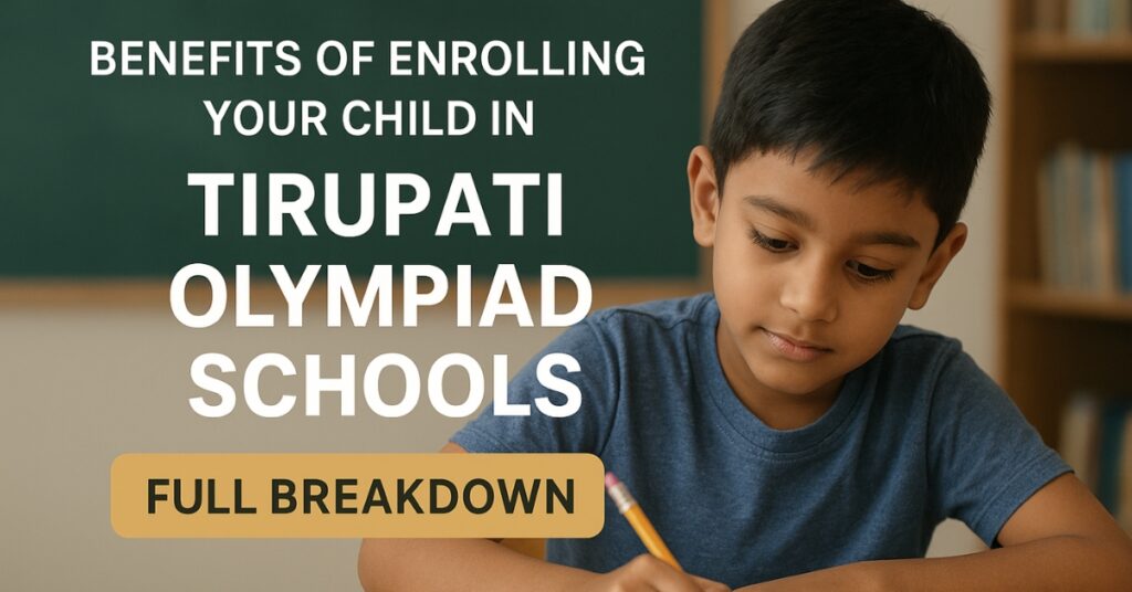 A young student writing in a notebook inside a classroom, with text highlighting the benefits of enrolling children in Tirupati Olympiad Schools.