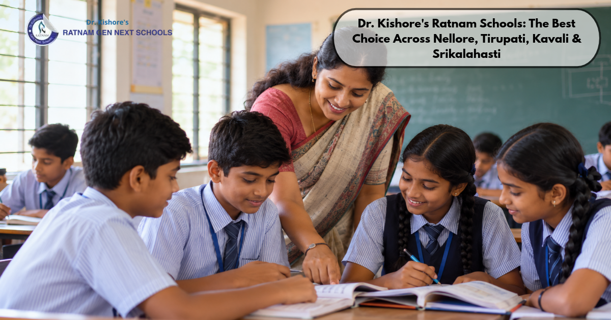 Dr. Kishore's Ratnam Schools: The Best Choice Across Nellore, Tirupati, Kavali & Srikalahasti